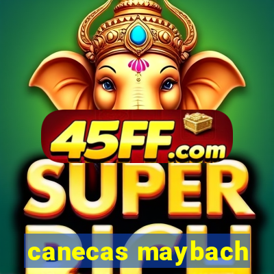 canecas maybach